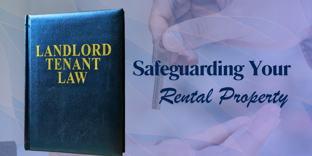 Landlord’s Guide to Safeguarding Your Rental Property 2024